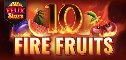 10 Fire Fruits Felix Stars