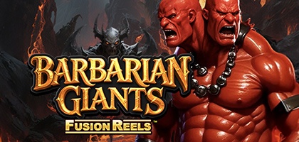 Barbarian Giants Fusion Reels